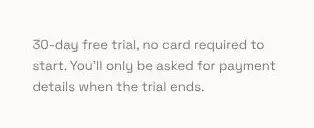 Rendered contrast evidence for 30-day free trial, no card required to start. You'll only be asked for payment d