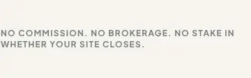 Rendered contrast evidence for No commission. No brokerage. No stake in whether your site closes.