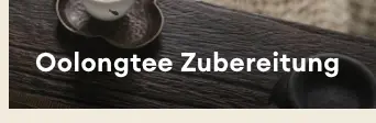 Rendered contrast evidence for Oolongtee Zubereitung