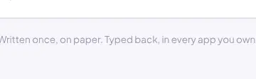Rendered contrast evidence for Written once, on paper. Typed back, in every app you own.
