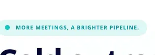 Rendered contrast evidence for More meetings, a brighter pipeline.