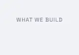 Rendered contrast evidence for WHAT WE BUILD