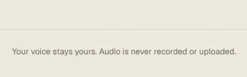 Rendered contrast evidence for Your voice stays yours. Audio is never recorded or uploaded.
