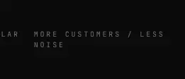 Rendered contrast evidence for More customers / Less noise